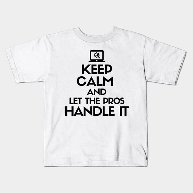 Keep calm and let the pros handle it. Kids T-Shirt by mksjr